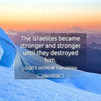 Picture 05 - Judges 4:24 GW - The Israelites became stronger and stronger until - Bible Verse Picture