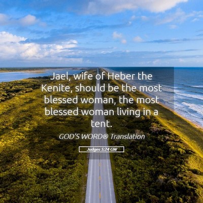 Picture 05 - Judges 5:24 GW - Jael, wife of Heber the Kenite, should be the - Bible Verse Picture