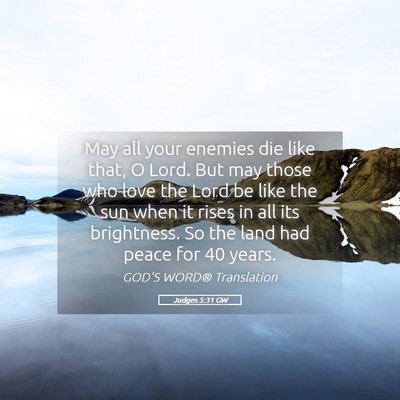 Picture 05 - Judges 5:31 GW - May all your enemies die like that, O Lord. But - Bible Verse Picture