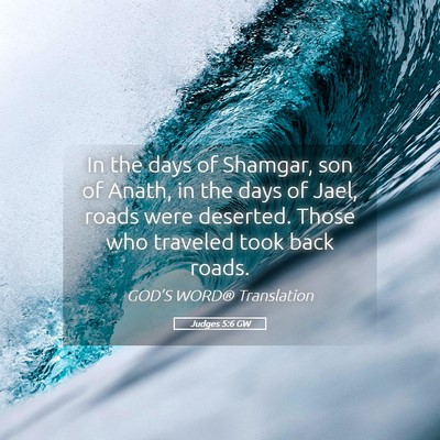 Picture 05 - Judges 5:6 GW - In the days of Shamgar, son of Anath, in the days - Bible Verse Picture