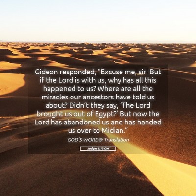 Picture 05 - Judges 6:13 GW - Gideon responded, “Excuse me, sir! But if the - Bible Verse Picture