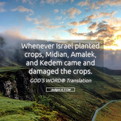 Picture 05 - Judges 6:3 GW - Whenever Israel planted crops, Midian, Amalek, - Bible Verse Picture