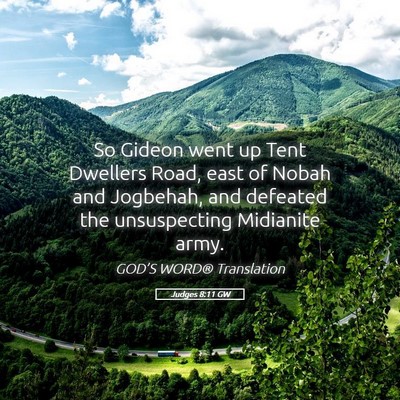 Picture 05 - Judges 8:11 GW - So Gideon went up Tent Dwellers Road, east of - Bible Verse Picture