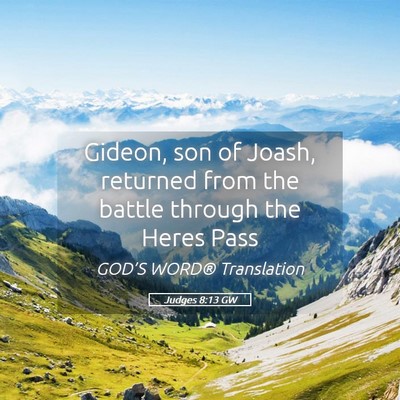 Picture 05 - Judges 8:13 GW - Gideon, son of Joash, returned from the battle - Bible Verse Picture