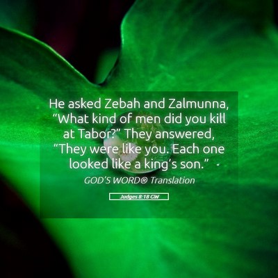 Picture 05 - Judges 8:18 GW - He asked Zebah and Zalmunna, “What kind of men - Bible Verse Picture