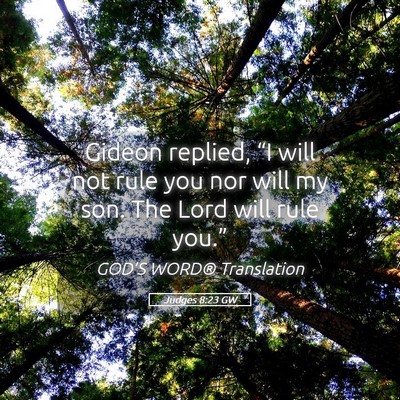 Picture 05 - Judges 8:23 GW - Gideon replied, “I will not rule you nor will - Bible Verse Picture