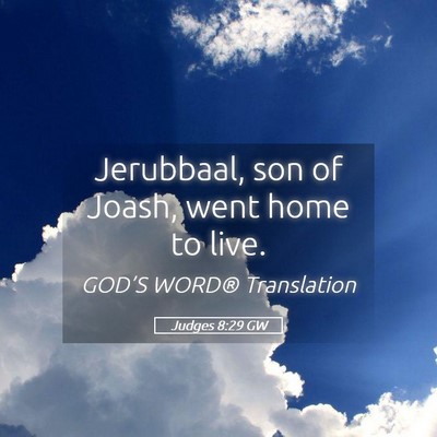 Picture 05 - Judges 8:29 GW - Jerubbaal, son of Joash, went home to - Bible Verse Picture