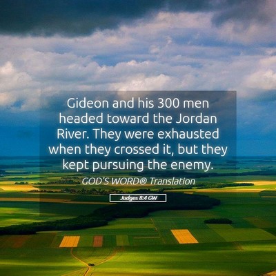 Picture 05 - Judges 8:4 GW - Gideon and his 300 men headed toward the Jordan - Bible Verse Picture