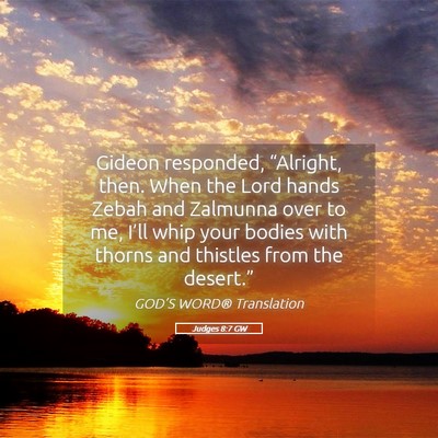Picture 05 - Judges 8:7 GW - Gideon responded, “Alright, then. When the Lord - Bible Verse Picture