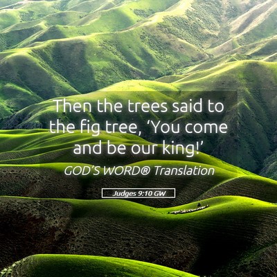 Picture 05 - Judges 9:10 GW - Then the trees said to the fig tree, ‘You come - Bible Verse Picture