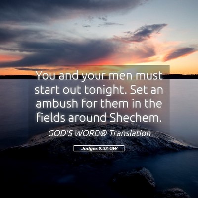 Picture 05 - Judges 9:32 GW - You and your men must start out tonight. Set an - Bible Verse Picture