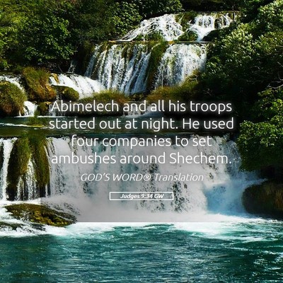 Picture 05 - Judges 9:34 GW - Abimelech and all his troops started out at - Bible Verse Picture