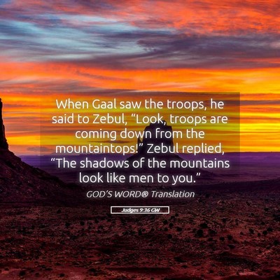 Picture 05 - Judges 9:36 GW - When Gaal saw the troops, he said to Zebul, - Bible Verse Picture