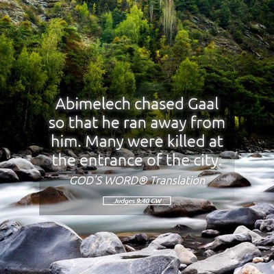 Picture 05 - Judges 9:40 GW - Abimelech chased Gaal so that he ran away from - Bible Verse Picture