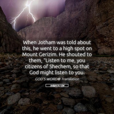 Picture 05 - Judges 9:7 GW - When Jotham was told about this, he went to a - Bible Verse Picture