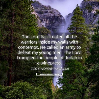 Picture 05 - Lamentations 1:15 GW - The Lord has treated all the warriors inside my - Bible Verse Picture
