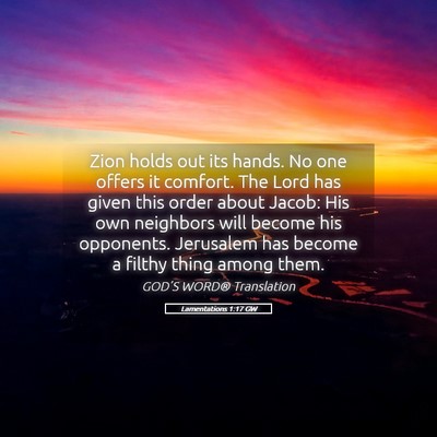 Picture 05 - Lamentations 1:17 GW - Zion holds out its hands. No one offers it - Bible Verse Picture