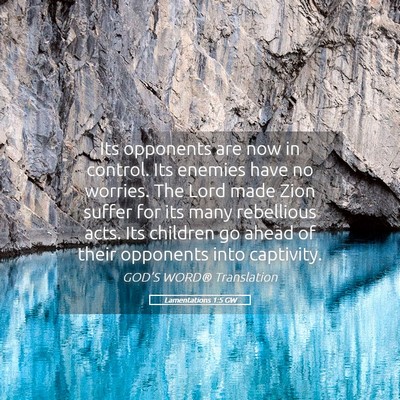Picture 05 - Lamentations 1:5 GW - Its opponents are now in control. Its enemies - Bible Verse Picture