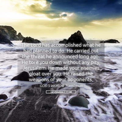 Picture 05 - Lamentations 2:17 GW - The Lord has accomplished what he had planned to - Bible Verse Picture