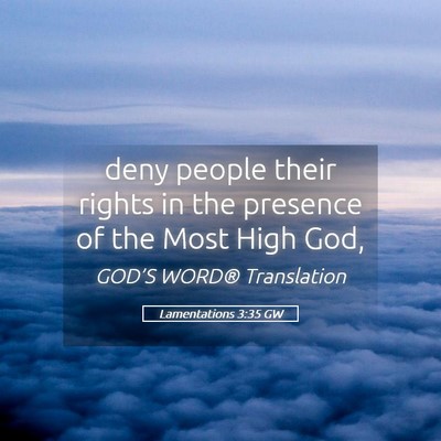 Picture 05 - Lamentations 3:35 GW - deny people their rights in the presence of the - Bible Verse Picture