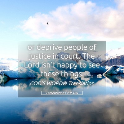 Picture 05 - Lamentations 3:36 GW - or deprive people of justice in court. The Lord - Bible Verse Picture