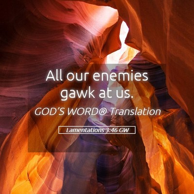 Picture 05 - Lamentations 3:46 GW - All our enemies gawk at - Bible Verse Picture
