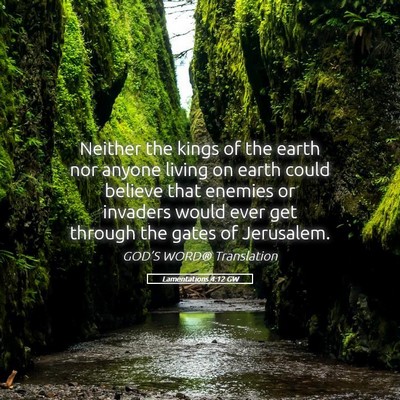 Picture 05 - Lamentations 4:12 GW - Neither the kings of the earth nor anyone living - Bible Verse Picture