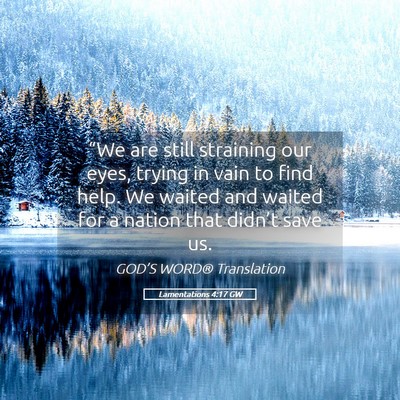 Picture 05 - Lamentations 4:17 GW - “We are still straining our eyes, trying in - Bible Verse Picture