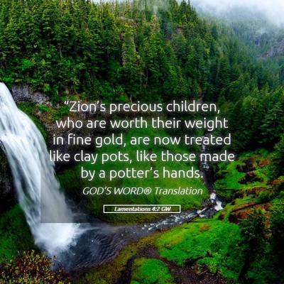 Picture 05 - Lamentations 4:2 GW - “Zion’s precious children, who are worth - Bible Verse Picture