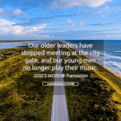 Picture 05 - Lamentations 5:14 GW - Our older leaders have stopped meeting at the - Bible Verse Picture
