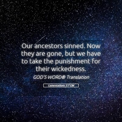 Picture 05 - Lamentations 5:7 GW - Our ancestors sinned. Now they are gone, but we - Bible Verse Picture