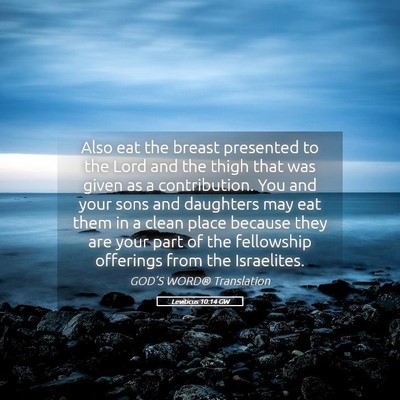Picture 05 - Leviticus 10:14 GW - Also eat the breast presented to the Lord and the - Bible Verse Picture