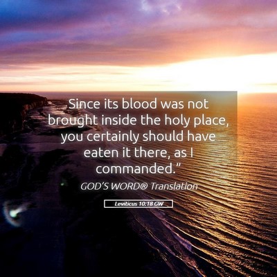 Picture 05 - Leviticus 10:18 GW - Since its blood was not brought inside the holy - Bible Verse Picture
