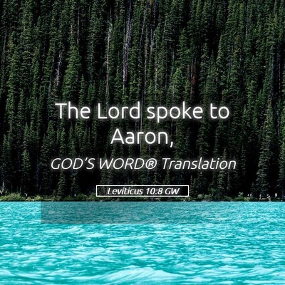 Picture 05 - Leviticus 10:8 GW - The Lord spoke to - Bible Verse Picture