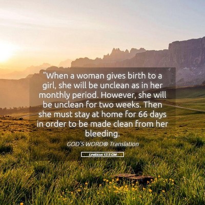 Picture 05 - Leviticus 12:5 GW - “When a woman gives birth to a girl, she will - Bible Verse Picture