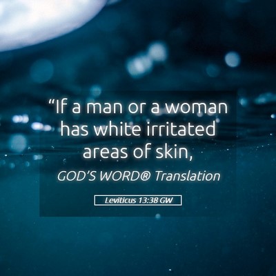 Picture 05 - Leviticus 13:38 GW - “If a man or a woman has white irritated areas - Bible Verse Picture
