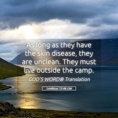 Picture 05 - Leviticus 13:46 GW - As long as they have the skin disease, they are - Bible Verse Picture