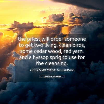 Picture 05 - Leviticus 14:4 GW - the priest will order someone to get two living, - Bible Verse Picture