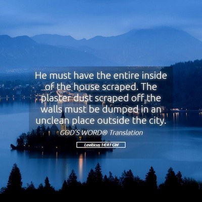Picture 05 - Leviticus 14:41 GW - He must have the entire inside of the house - Bible Verse Picture