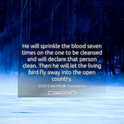 Picture 05 - Leviticus 14:7 GW - He will sprinkle the blood seven times on the one - Bible Verse Picture