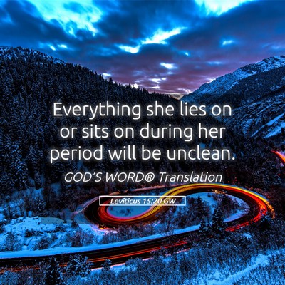 Picture 05 - Leviticus 15:20 GW - Everything she lies on or sits on during her - Bible Verse Picture