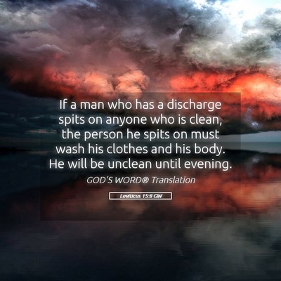 Picture 05 - Leviticus 15:8 GW - If a man who has a discharge spits on anyone who - Bible Verse Picture