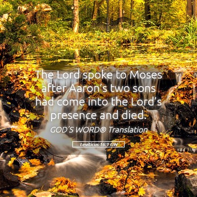 Picture 05 - Leviticus 16:1 GW - The Lord spoke to Moses after Aaron’s two sons - Bible Verse Picture