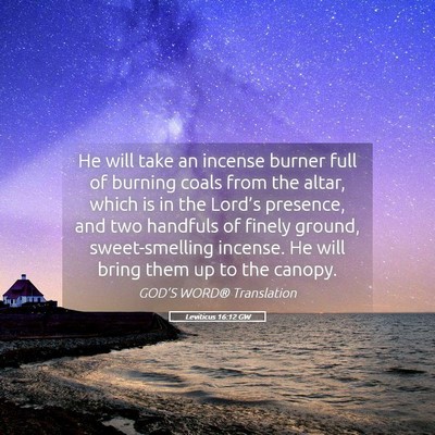 Picture 05 - Leviticus 16:12 GW - He will take an incense burner full of burning - Bible Verse Picture