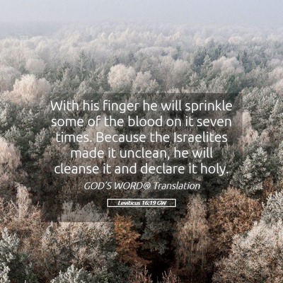 Picture 05 - Leviticus 16:19 GW - With his finger he will sprinkle some of the - Bible Verse Picture