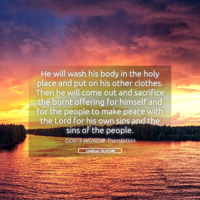 Picture 05 - Leviticus 16:24 GW - He will wash his body in the holy place and put - Bible Verse Picture