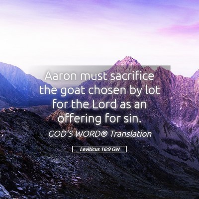 Picture 05 - Leviticus 16:9 GW - Aaron must sacrifice the goat chosen by lot for - Bible Verse Picture
