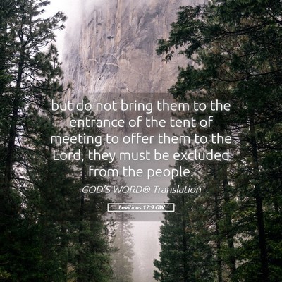 Picture 05 - Leviticus 17:9 GW - but do not bring them to the entrance of the tent - Bible Verse Picture