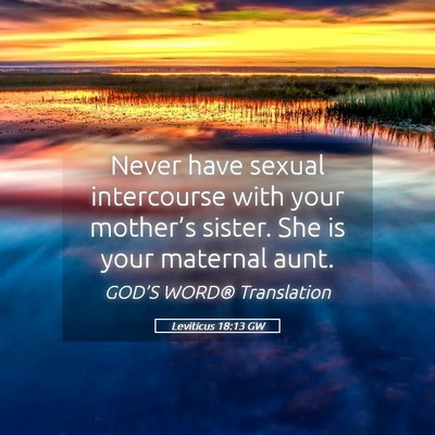 Picture 05 - Leviticus 18:13 GW - Never have sexual intercourse with your - Bible Verse Picture