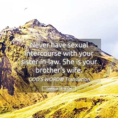 Picture 05 - Leviticus 18:16 GW - Never have sexual intercourse with your - Bible Verse Picture